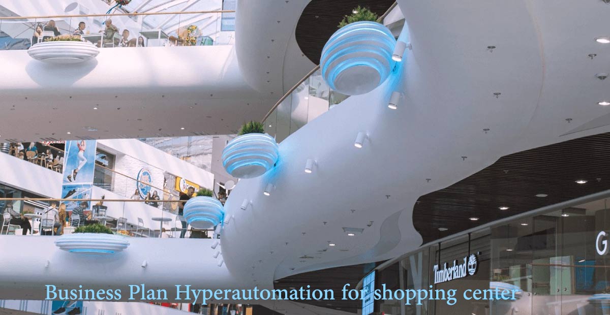 بیزینس پلن نرم افزار هایپر اتوماسیون / اپلیکیشن هایپر اتوماسیون برای مرکز خرید – استارتاپ ویزای کانادا Business Plan Hyperautomation for shopping center 