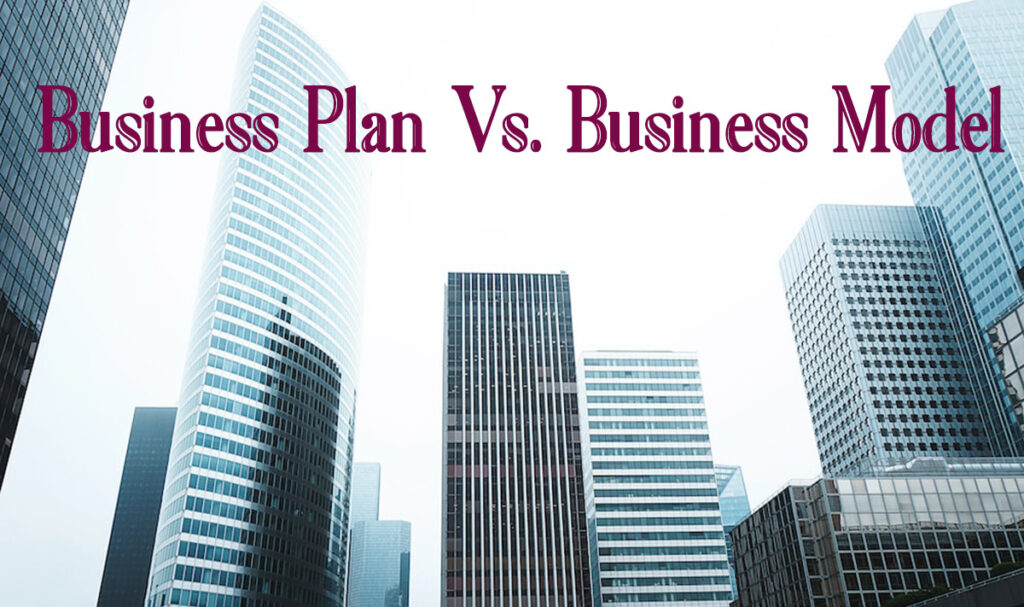 تفاوت بیزینس پلن و مدل کسب و کار (بیزینس مدل)